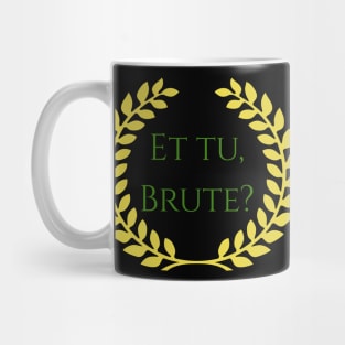 Et Tu Brute? Julius Caesar Shakespeare Quote Mug